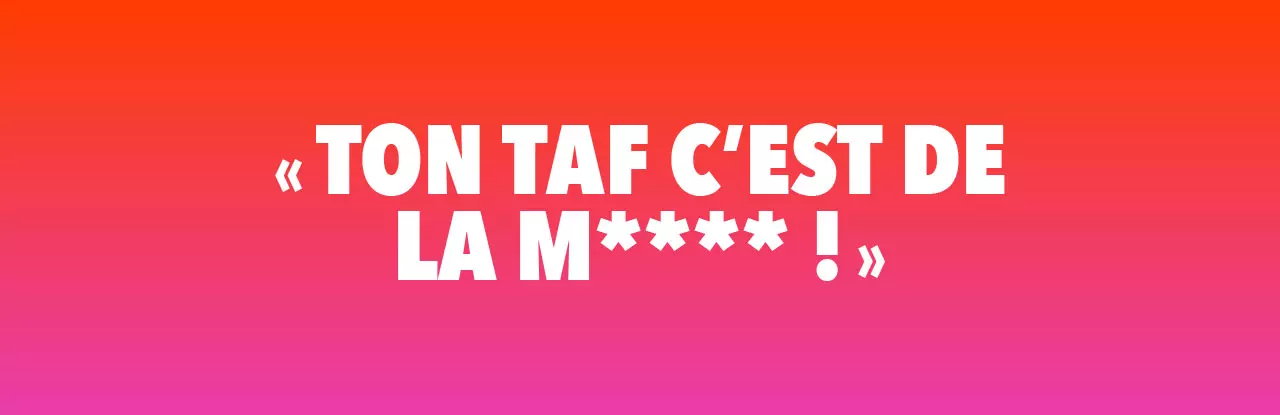 "Ton Taf, c'est de la M***! " adressé à un membre des équipes SNCF Voyageurs