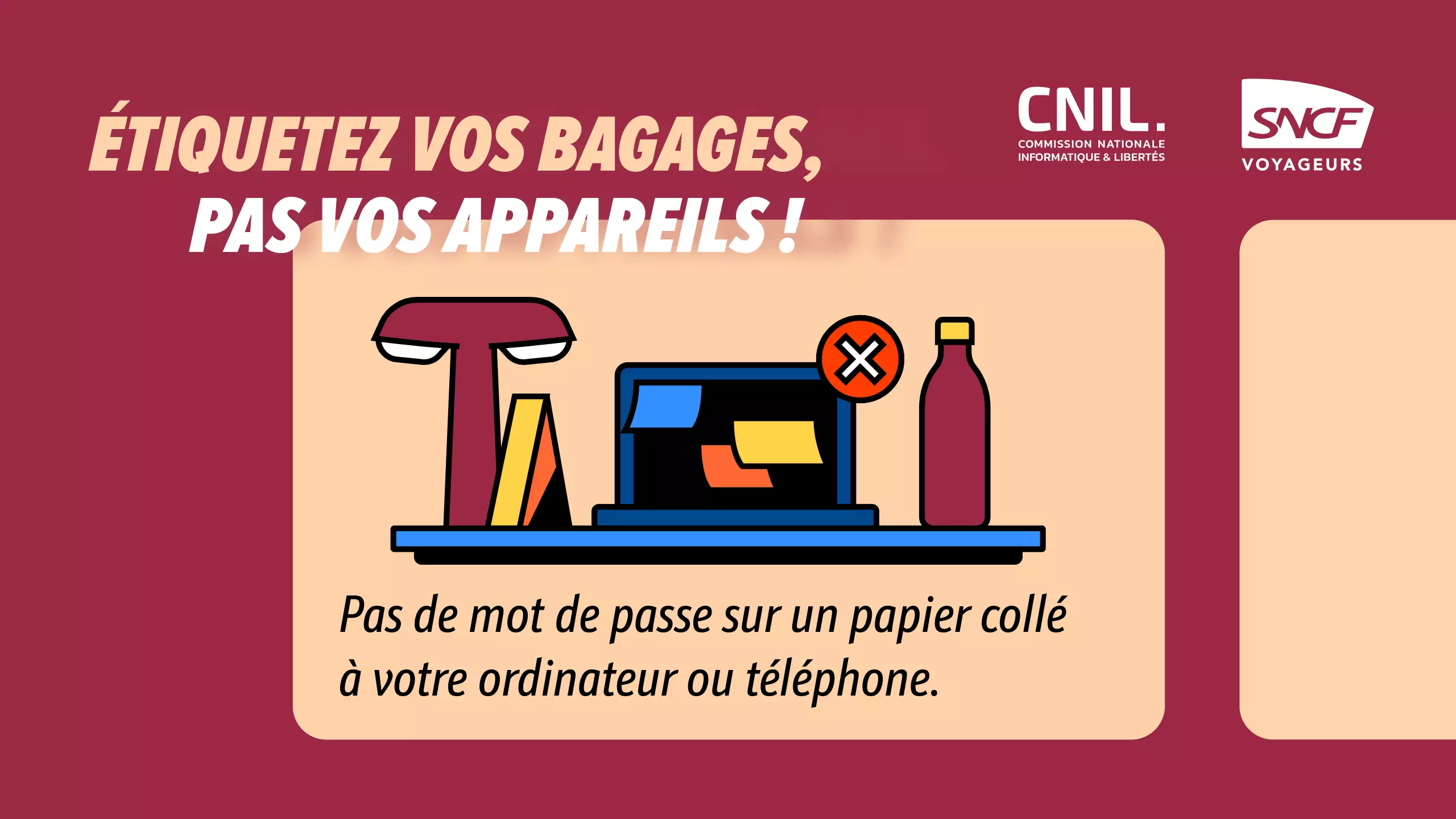 Pas de mot de passe sur un papier collé à votre ordinateur ou votre téléphone.