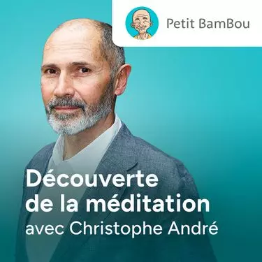 Découverte de la méditation avec Christophe André - Petit Bambou