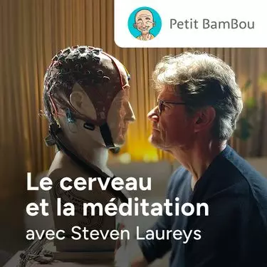 Le cerveau et la méditation avec Steven Laureys - Petit Bambou